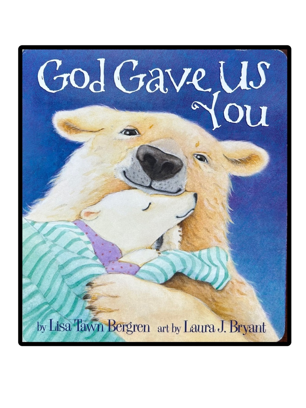 BUNDLE & SAVE🎉 God Gave Us You Board Book by Lisa Tawn Bergren